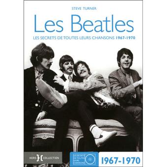 Les Beatles - Les Secrets De Toutes Leurs Chansons 1967-1970 (Livre)